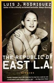 book cover of The Republic of East L.A. by Luis J. Rodriguez