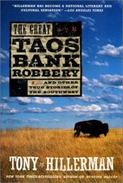 book cover of The Great Taos Bank Robbery: And Other True Stories of the Southwest by Tony Hillerman
