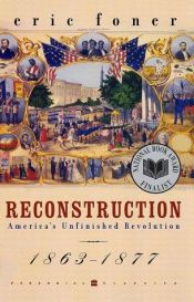 book cover of Reconstruction: America's Unfinished Revolution 1863-1877 by 에릭 포너