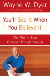 book cover of You'll see it when you believe it : the way to your personal transformation by Wayne Dyer