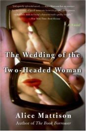 book cover of The Wedding of the Two-Headed Woman by Alice Mattison