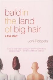 book cover of Bald in the Land of Big Hair by Joni Rodgers