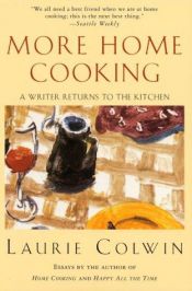book cover of More home cooking: a writer returns to the kitchen by Laurie Colwin