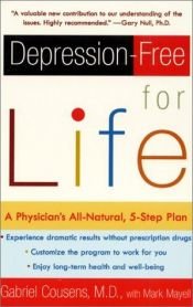 book cover of Depression-Free for Life: A Physician's All-Natural, 5-Step Plan by Gabriel Cousens