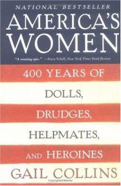book cover of America's Women: Four Hundred Years of Dolls, Drudges, Helpmates, and Heroines by Gail Collins