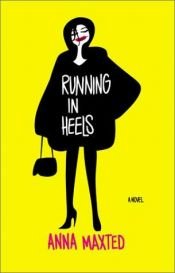 book cover of Running in heels by Anna Maxted