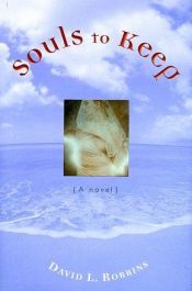 book cover of Souls to Keep by David L. Robbins