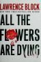 All the Flowers Are Dying (Matthew Scudder 16)