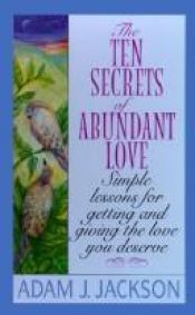 book cover of 10 Secrets of Abundant Love by Adam J. Jackson