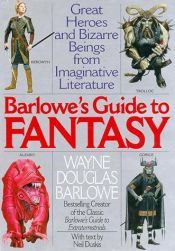 book cover of Barlowe's Guide to Fantasy: Great Heroes and Bizarre Beings from Imaginative Literature by Wayne Douglas Barlowe