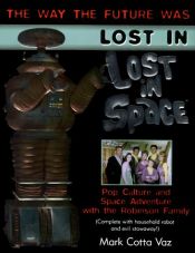 book cover of Lost in "Lost in Space" by Mark Cotta Vaz