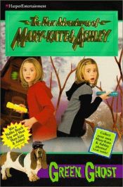 book cover of The case of the green ghost by Mary-Kate Olsen