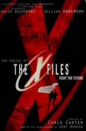 book cover of The Making of The X Files - Fight the Future by Jody Duncan