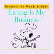 book cover of Eating Is My Business (Peanuts) by Charles M. Schulz