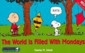 book cover of The World Is Filled With Mondays (Peanuts Treasury) by Charles M. Schulz