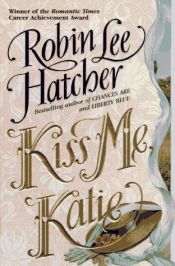 book cover of Kiss Me Katie by Robin Hatcher