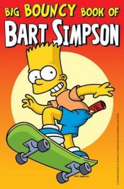book cover of Big Bouncy Book of Bart Simpson (Simpsons Comic Compilations) by Matt Groening