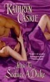 book cover of How To Seduce A Duke by Kathryn Caskie