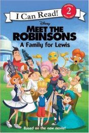 book cover of Meet the Robinsons: A Family for Lewis (I Can Read Book 2) by Disney