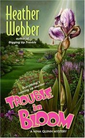 book cover of Trouble in Bloom: A Nina Quinn Mystery (Nina Quinn Mysteries, Book 4)) by Heather Webber