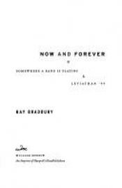 book cover of Now and Forever: Somewhere a Band Is Playing & Leviathan '99 by रे ब्रैडबेरि
