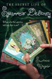 book cover of The Secret Life of Sparrow Delaney by Suzanne Harper