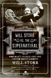 book cover of Will Storr Vs. the Supernatural: One Man's Search for the Truth About Ghosts by Will Storr