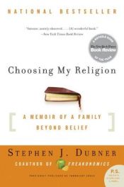 book cover of Choosing My Religion by Stephen J. Dubner