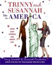 book cover of Trinny and Susannah Take on America: What Your Clothes Say About You (2006) by Trinny Woodall