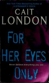 book cover of For Her Eyes Only by Cait London