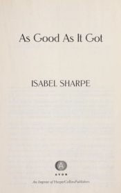 book cover of As Good as It Got by Isabel Sharpe