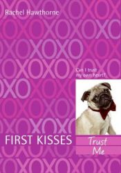 book cover of First Kisses 1: Trust Me (MOB) by Rachel Hawthorne