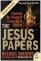 The Jesus papers : exposing the greatest cover-up in history