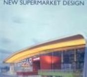 book cover of New Supermarket Design by Cristian Campos