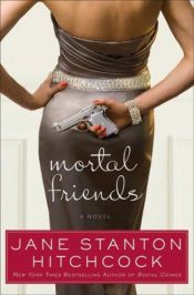 book cover of Mortal Friends (2009) by Jane Stanton Hitchcock