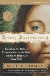 book cover of Jesus, Interrupted: Revealing the Hidden Contradictions in the Bible (and Why We Don't Know about Them) by 바트 D. 어만