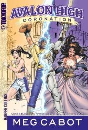book cover of Avalon High: Coronation Vol. 1: The Merlin Prophecy by Μεγκ Κάμποτ
