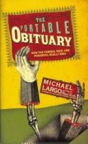 book cover of The Portable Obituary (How the Famous, Rich, and Powerful Really Died) by Michael Largo