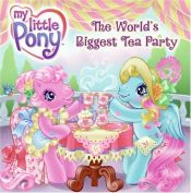 book cover of My Little Pony: The World's Biggest Tea Party (My Little Pony) by Jennifer Frantz