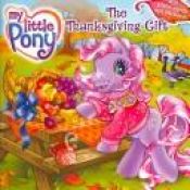 book cover of My Little Pony: The Thanksgiving Gift by Meg Haston