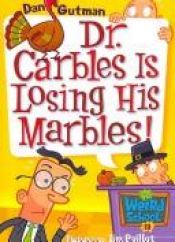 book cover of Dr. Carbles Is Losing His Marbles! by Νταν Γκούτμαν