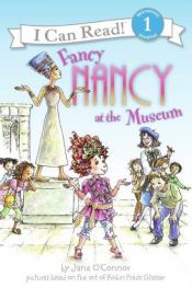 book cover of Fancy Nancy at the Museum (Fancy Nancy: I Can Read Level 1) by Jane O'Connor