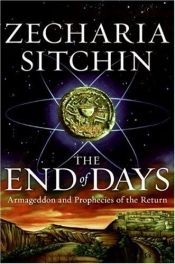 book cover of The Earth Chronicles: Book VII - The End of Days: Armageddon and Prophecies of the Return by Zecharia Sitchin
