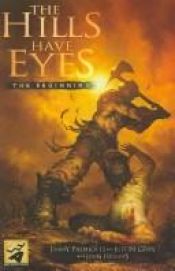 book cover of The Hills Have Eyes: The Beginning by Jimmy Palmiotti & Justin Gray