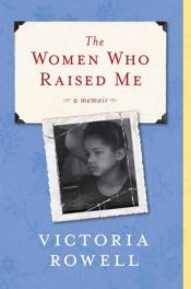 book cover of The Women Who Raised Me by Victoria Rowell