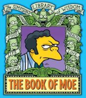 book cover of The Book of Moe: Simpsons Library of Wisdom by Matt Groening