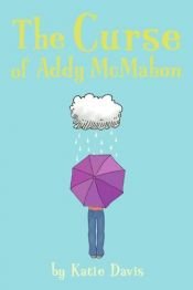 book cover of The Curse of Addy McMahon by Katie Davis