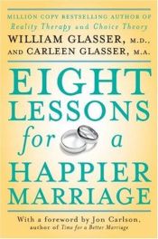 book cover of Eight Lessons for a Happier Marriage by William Glasser