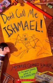 book cover of Don't Call Me Ishmael by Michael Gerard Bauer