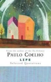 book cover of Life: Selected Quotations by Paulo Coelho